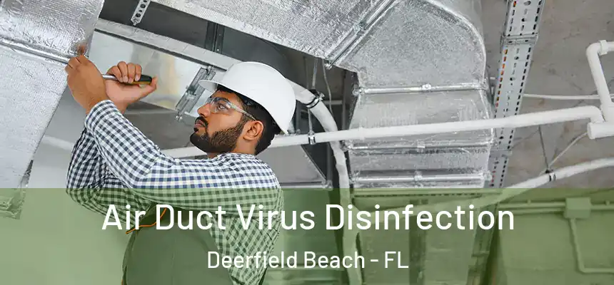 Air Duct Virus Disinfection Deerfield Beach - FL