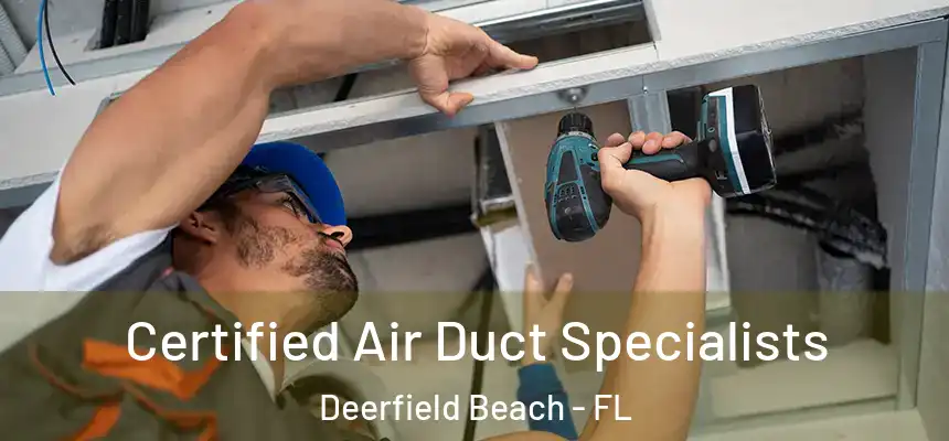 Certified Air Duct Specialists Deerfield Beach - FL