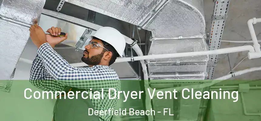 Commercial Dryer Vent Cleaning Deerfield Beach - FL
