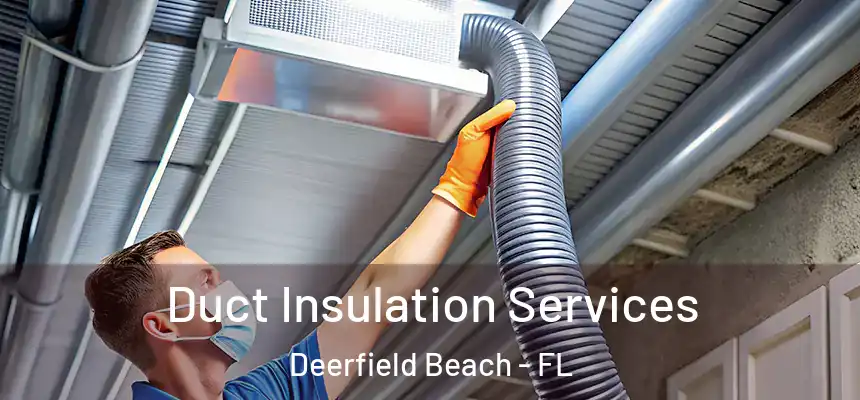 Duct Insulation Services Deerfield Beach - FL