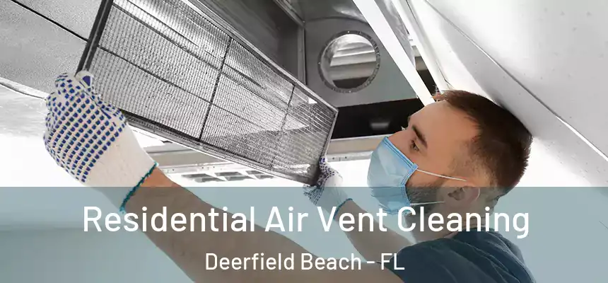 Residential Air Vent Cleaning Deerfield Beach - FL